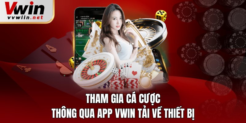 Tham gia cá cược thông qua app Vwin tải về thiết bị